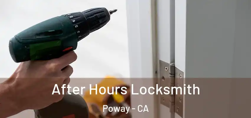 After Hours Locksmith Poway - CA