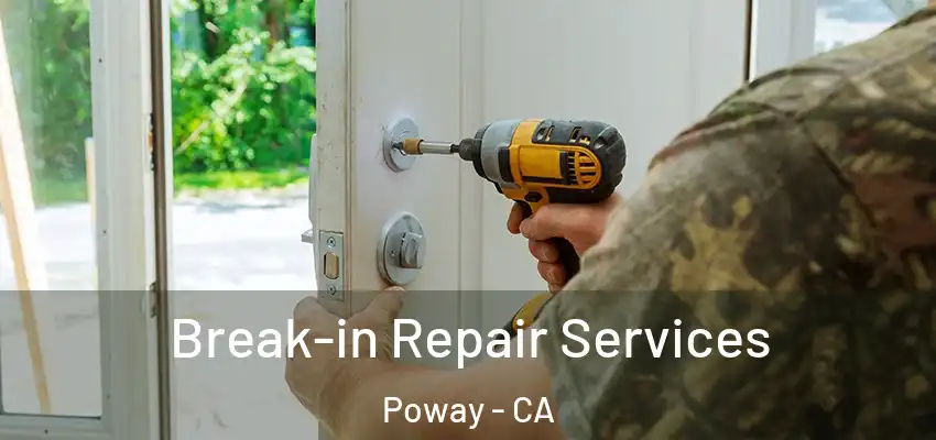 Break-in Repair Services Poway - CA