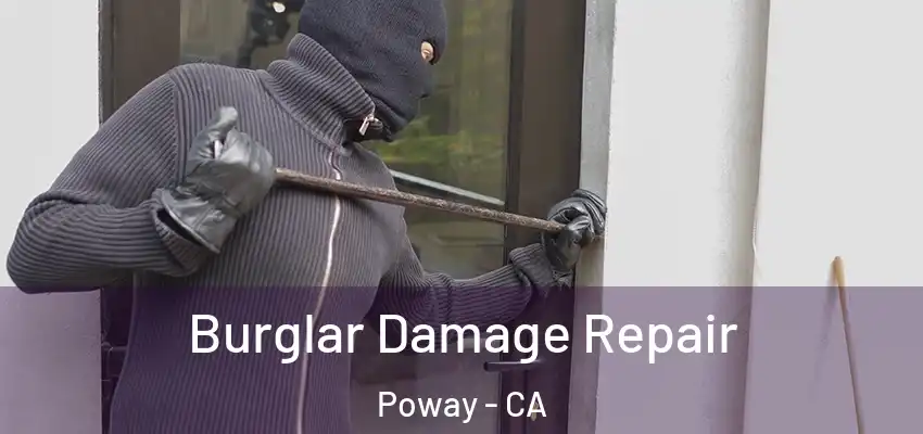 Burglar Damage Repair Poway - CA