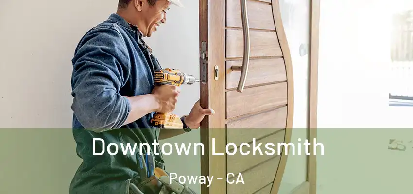 Downtown Locksmith Poway - CA