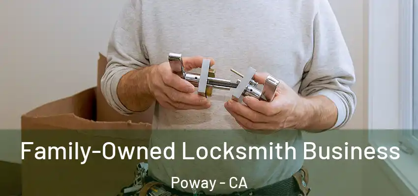 Family-Owned Locksmith Business Poway - CA
