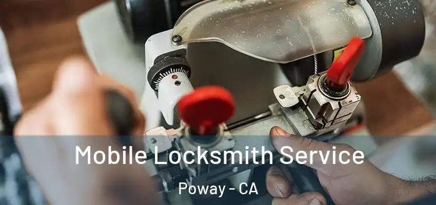 Mobile Locksmith Service Poway - CA