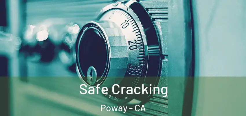 Safe Cracking Poway - CA