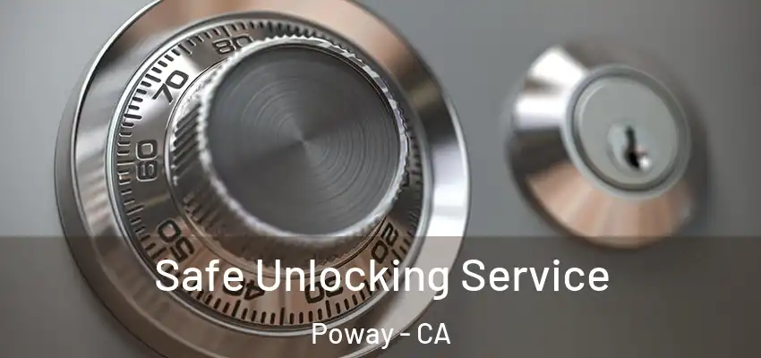 Safe Unlocking Service Poway - CA